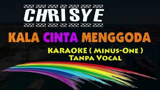 Chrisye  KALA CINTA MENGGODA Karaoke  Tanpa Vokal [upl. by Sirovart]