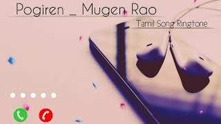 Pogiren Tamil Ringtone Song For Whatsapp Status  Mugen Rao  Swag Melody [upl. by Lihka]