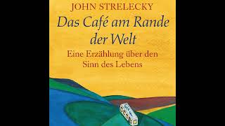 Das Café am Rande der Welt eine Erzählung über den Sinn des Lebens von John Strelecky [upl. by Egreog]