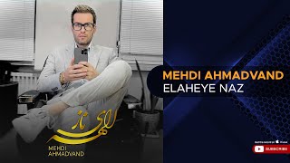 Mehdi Ahmadvand  Elaheye Naz  مهدی احمدوند  الهه ی ناز [upl. by Aehcim100]