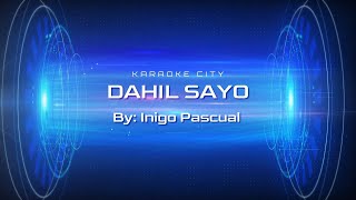 Dahil Sayo Karaoke by Inigo Pascual  KaraokeCity [upl. by Guillermo]