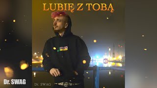 Dr SWAG  LUBIĘ Z TOBĄ [upl. by Teahan]