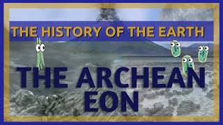 The Complete History of the Earth Archean Eon [upl. by Ilan]