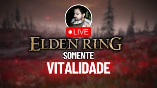 🔴 upando apenas VITALIDADE no Elden Ring  PARTE 01 [upl. by Mccurdy460]