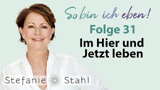 Stefanie Stahl 31  Wie lebe ich im Hier und Jetzt  So bin ich eben Podcast [upl. by Marston]