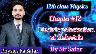 Electric polarization of dielectric  12th class physics  physics ka safar [upl. by Columba300]