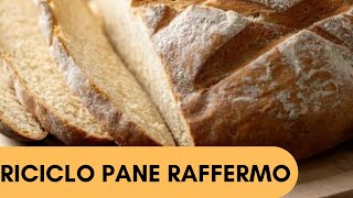 RICETTE CON IL PANE RAFFERMOCOME RICICLARE IL PANE [upl. by Jakob]