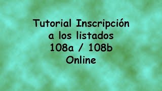 Tutorial Inscripción listados 108a y 108b online [upl. by Arita]