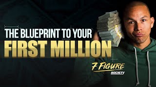 The Blueprint To Your FIRST MILLION [upl. by Dilly]