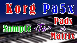 Korg Pa5x Sample to Pads or Matrix Video [upl. by Allen]