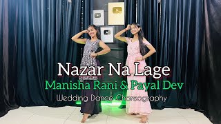 Nazar Na Lage  Manisha Rani  Payal Dev  Nazar Koi Na Lage Teri Meri Jodi Nu  Dance Cover [upl. by Enelec]