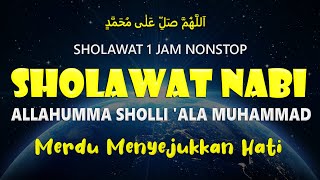 Sholawat Nonstop 1 jam ALLAHUMMA SHOLLI ALA MUHAMMAD Merdu Menyentuh Hati Dan Penghilang Kesusahan [upl. by Assinna]