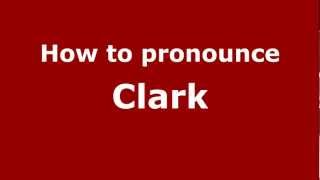 How to Pronounce Clark  PronounceNamescom [upl. by Nevsa321]