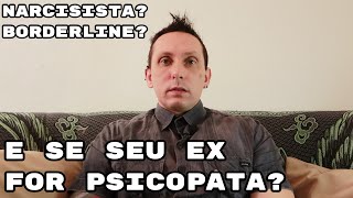 E se seusua Ex for Psicopata Equívocos sobre Narcisismo e Borderline podem ocultar algo grave [upl. by Dranyam]