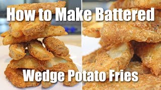 How to Make Batter Fried Wedge Potatoes Recipe [upl. by Wasson285]