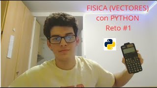 FISICA VECTORES  PYTHON  Reto 1 Emilio Morla [upl. by Grayson]