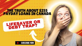 The Truth About 255 Payday Loans in Canada Lifesaver or Debt Trap [upl. by Cykana]