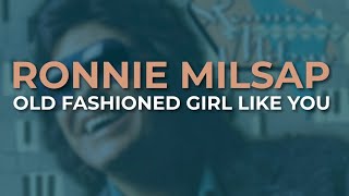 Ronnie Milsap  Old Fashioned Girl Like You Official Audio [upl. by Yrruc]