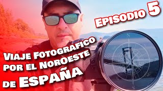 Ep5  Viaje fotográfico por el NorOeste de España [upl. by Kristopher569]