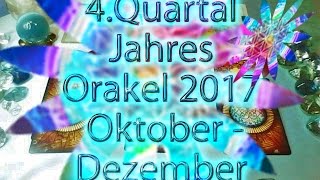 4 Quartal Jahres Orakel 2017 Oktober  Dezember [upl. by Juster658]