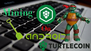 Mining TurtleCoin TRTL on Android [upl. by Akiaki]