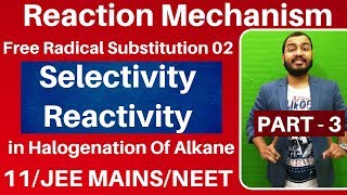 Reaction Mechanism 03  Free Radical Substitution 02  Selectivity in Halogenation JEE MAINSNEET [upl. by Annay]