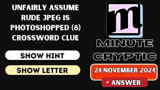 Unfairly assume rude JPEG is photoshopped 8 Crossword Clue Minute Cryptic Clue 150 [upl. by Ymeraj644]