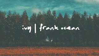 ivy  frank ocean lyrics [upl. by Yldarb669]