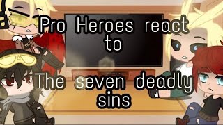 Pro heroes react to The seven deadly sins  part 7 [upl. by Luci733]