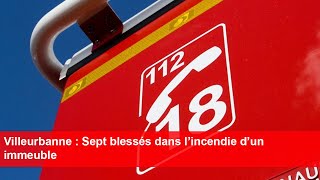 Villeurbanne  Sept blessés dans l’incendie d’un immeuble [upl. by Gyimah]