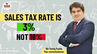 Sales tax rate is 3 not 18 by Sir Tariq Tunio Tax Commissioner [upl. by Aivital]