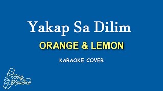 YAKAP SA DILIM  ORANGE amp LEMON KARAOKE [upl. by Ahsyek]