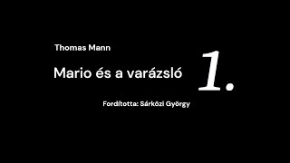 Thomas Mann Mario és a varázsló 1 Az quotÉNquot hangoskönyvem [upl. by Tnilk]