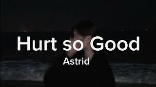 Hurt so goodAstrid  slowed  tiktok version [upl. by Annay311]