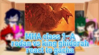 MHA class 1A  rodan vs king ghidorah  KOTM react to gacha part 2 [upl. by Dorothee]