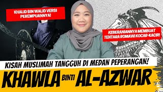 KHAWLA BINTI AL AZWAR  KHALID BIN WALID VERSI PEREMPUAN [upl. by Arza]