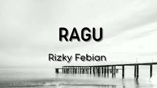 Ragu  Rizky Febian  LIRIK [upl. by Enitsyrhc]