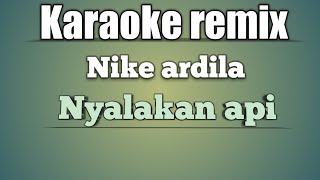 nyalakan api karaoke remix nike ardila [upl. by Raasch904]