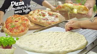 PIZZA con PRECOTTURA IN BIANCO SENZA TEGLIA Trucchetto casalingo per renderla perfetta [upl. by Carson]