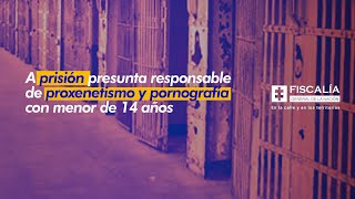 A prisión presunta responsable de proxenetismo y pornografía con menor de 14 años [upl. by Ekaj]