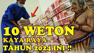 10 WETON JAWA❗ DIRAMALKAN KAYA RAYA DAN BANJIR REZEKI DI TAHUN 2024 INI [upl. by Yenaffit]