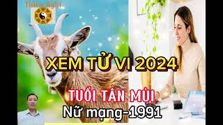 Nữ mạng Tân mùi sinh năm 1991 xem ngay tử vi 2024Thiên Nghi [upl. by Aciretal]