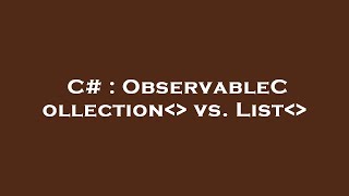 C  ObservableCollection vs List [upl. by Oppen410]