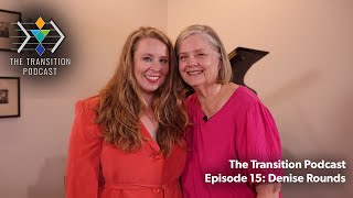 The Transition Podcast Episode 15 Denise Rounds [upl. by Lenrad326]