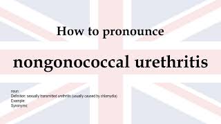 How to pronounce nongonococcal urethritis  meaning [upl. by Bauer]