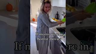 If moms were in horror movies [upl. by Neroled827]