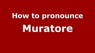 How to pronounce Muratore ItalianItaly  PronounceNamescom [upl. by Tiat717]