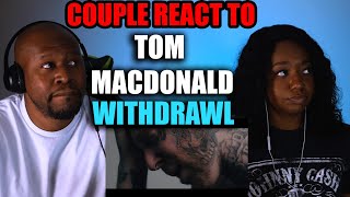 Couple React To Tom Macdonald  Withdrawls [upl. by Gruver]