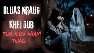 Hluas Nraug Khej Dub Tua Kuv Niam Tuag SCARY HMONG STORY [upl. by Cynthia4]