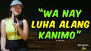 Wa Nay Luha Alang Kanimo  Rene Cruz  Cover by Gee [upl. by Elletnahc]